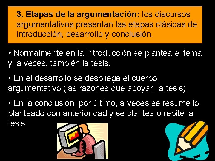 3. Etapas de la argumentación: los discursos argumentativos presentan las etapas clásicas de introducción,