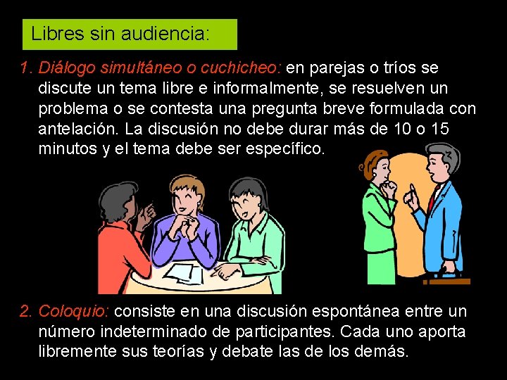 Libres sin audiencia: 1. Diálogo simultáneo o cuchicheo: en parejas o tríos se discute