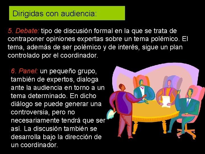 Dirigidas con audiencia: 5. Debate: tipo de discusión formal en la que se trata