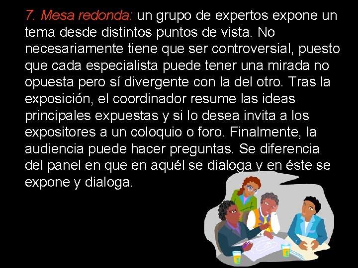 7. Mesa redonda: un grupo de expertos expone un tema desde distintos puntos de