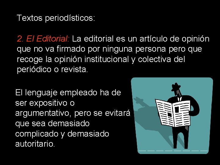 Textos periodísticos: 2. El Editorial: La editorial es un artículo de opinión que no