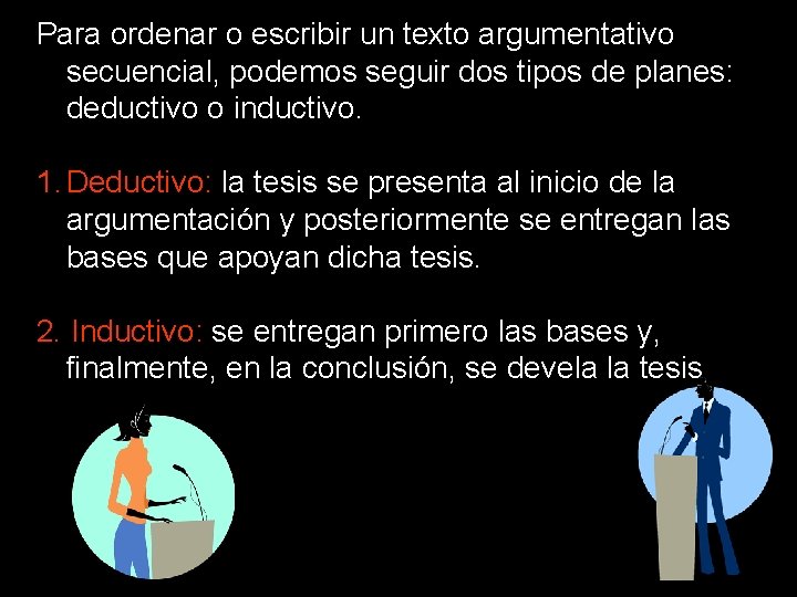 Para ordenar o escribir un texto argumentativo secuencial, podemos seguir dos tipos de planes: