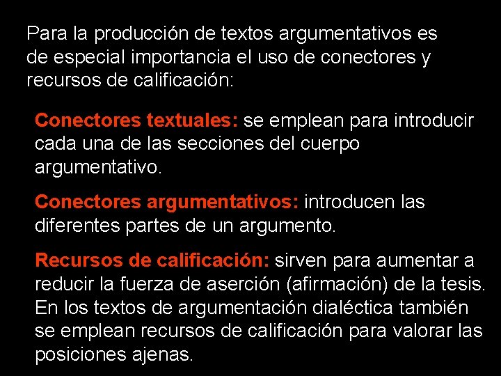 Para la producción de textos argumentativos es de especial importancia el uso de conectores