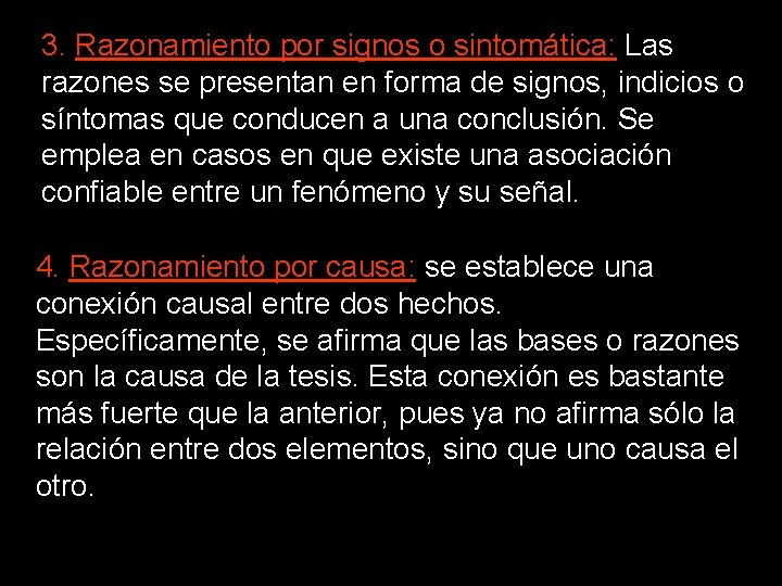 3. Razonamiento por signos o sintomática: Las razones se presentan en forma de signos,