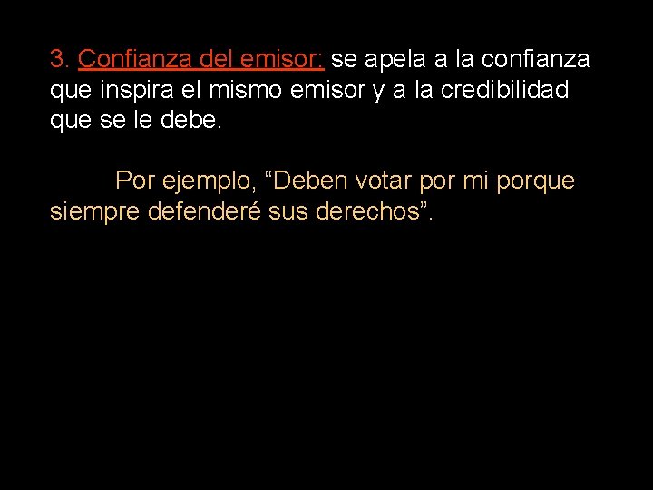 3. Confianza del emisor: se apela a la confianza que inspira el mismo emisor