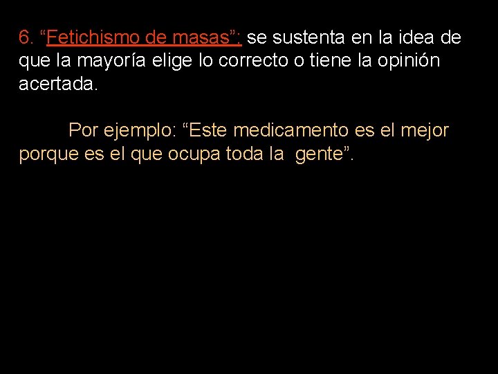 6. “Fetichismo de masas”: se sustenta en la idea de que la mayoría elige