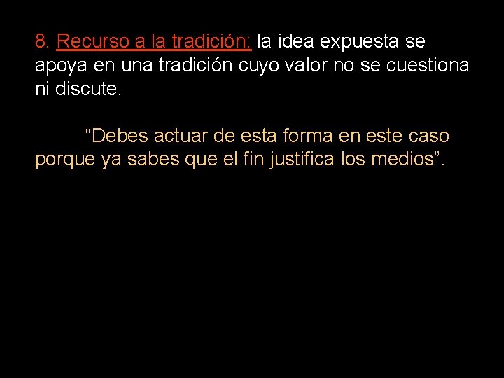 8. Recurso a la tradición: la idea expuesta se apoya en una tradición cuyo