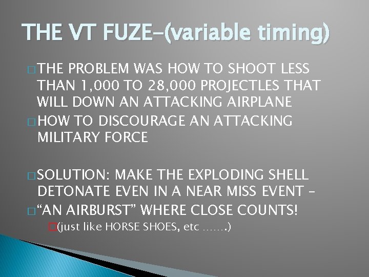 THE VT FUZE-(variable timing) � THE PROBLEM WAS HOW TO SHOOT LESS THAN 1,