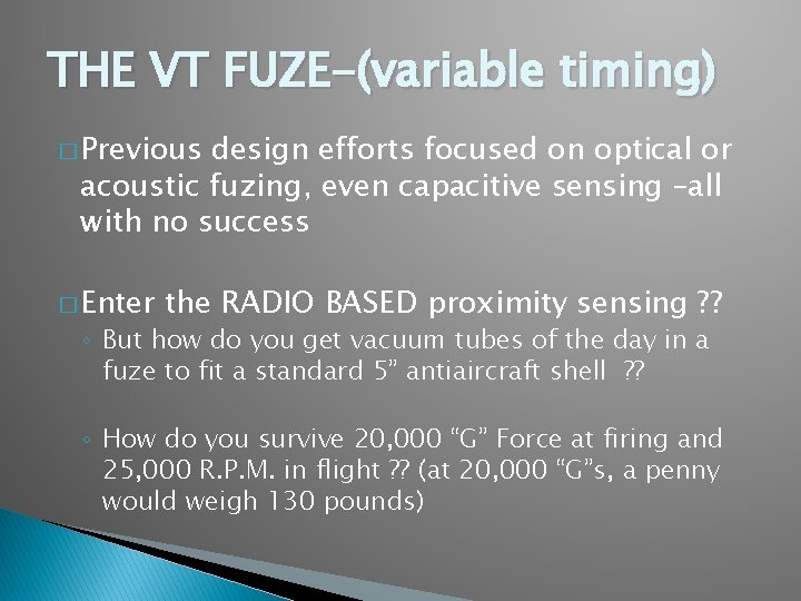 THE VT FUZE-(variable timing) � Previous design efforts focused on optical or acoustic fuzing,