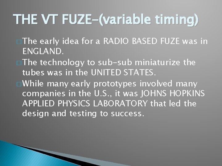 THE VT FUZE-(variable timing) � The early idea for a RADIO BASED FUZE was