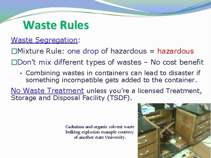 Waste Rules Waste Segregation: �Mixture Rule: one drop of hazardous = hazardous �Don’t mix