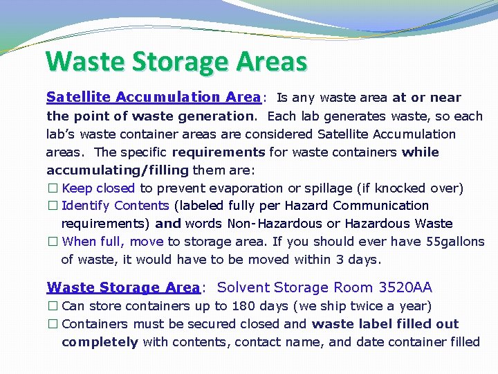 Waste Storage Areas Satellite Accumulation Area: Is any waste area at or near the