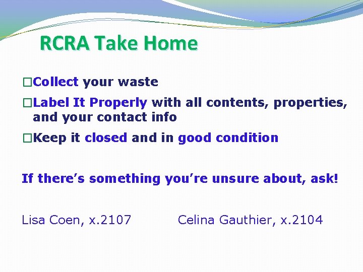 RCRA Take Home �Collect your waste �Label It Properly with all contents, properties, and