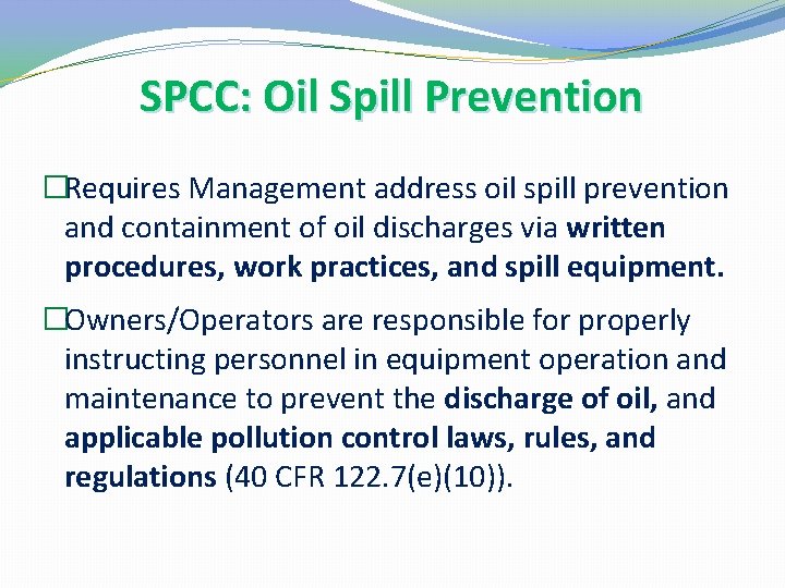 SPCC: Oil Spill Prevention �Requires Management address oil spill prevention and containment of oil