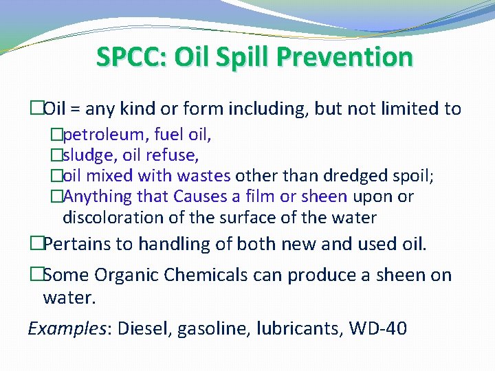 SPCC: Oil Spill Prevention �Oil = any kind or form including, but not limited