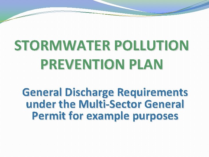 STORMWATER POLLUTION PREVENTION PLAN General Discharge Requirements under the Multi-Sector General Permit for example