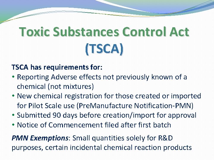 Toxic Substances Control Act (TSCA) TSCA has requirements for: • Reporting Adverse effects not
