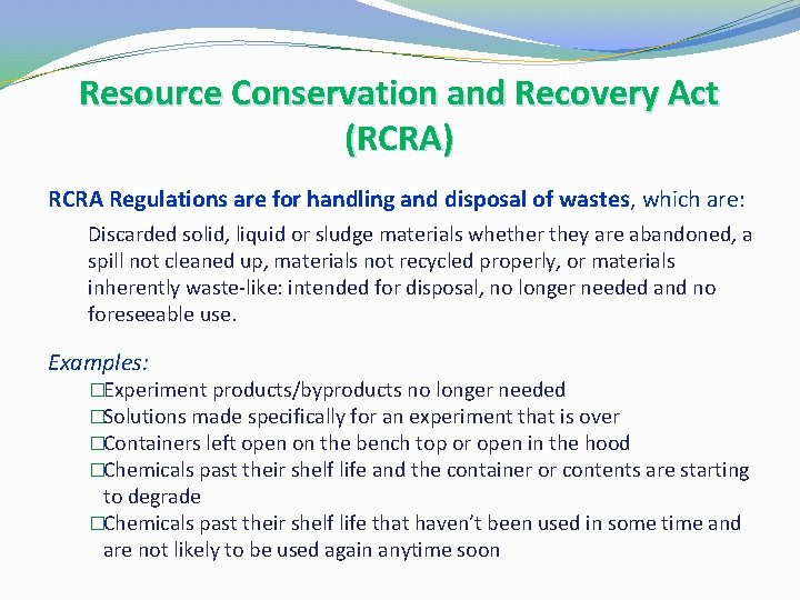 Resource Conservation and Recovery Act (RCRA) RCRA Regulations are for handling and disposal of