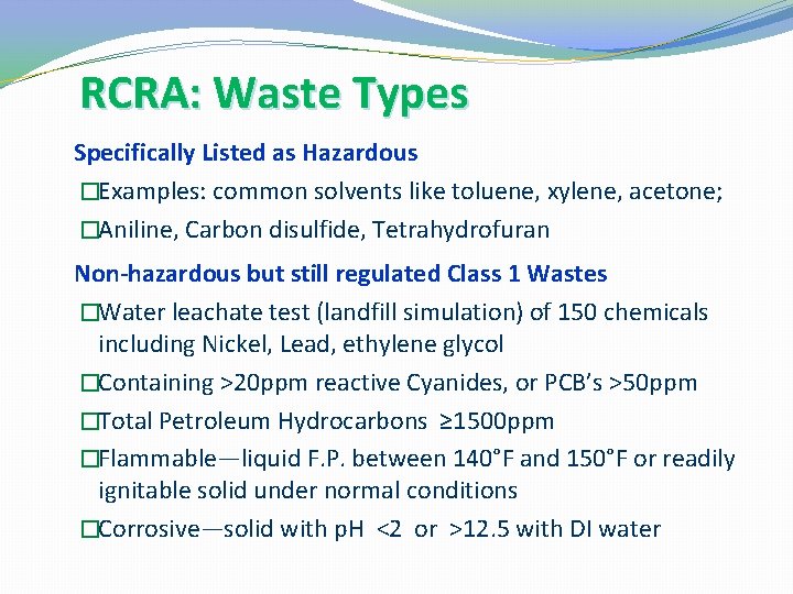 RCRA: Waste Types Specifically Listed as Hazardous �Examples: common solvents like toluene, xylene, acetone;