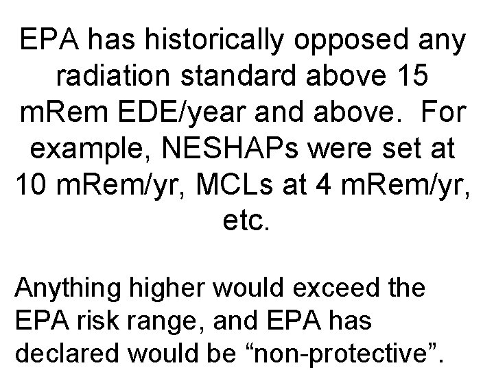 EPA has historically opposed any radiation standard above 15 m. Rem EDE/year and above.