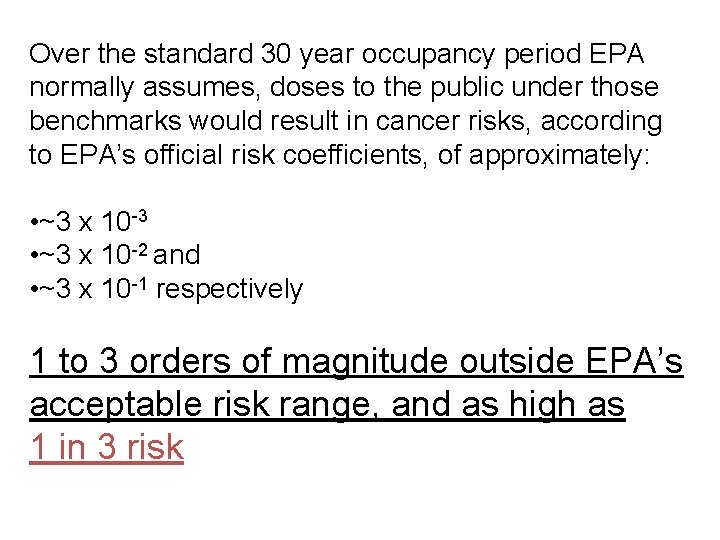 Over the standard 30 year occupancy period EPA normally assumes, doses to the public