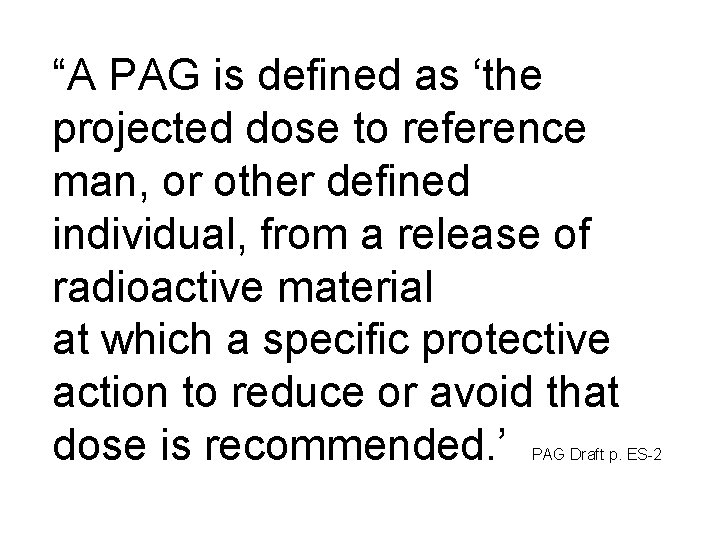 “A PAG is defined as ‘the projected dose to reference man, or other defined