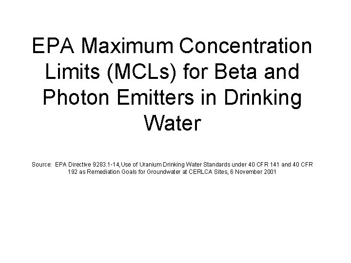 EPA Maximum Concentration Limits (MCLs) for Beta and Photon Emitters in Drinking Water Source: