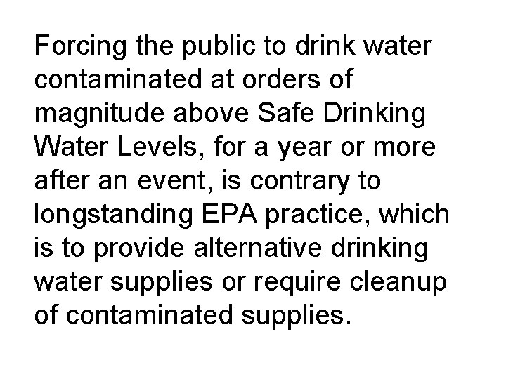 Forcing the public to drink water contaminated at orders of magnitude above Safe Drinking
