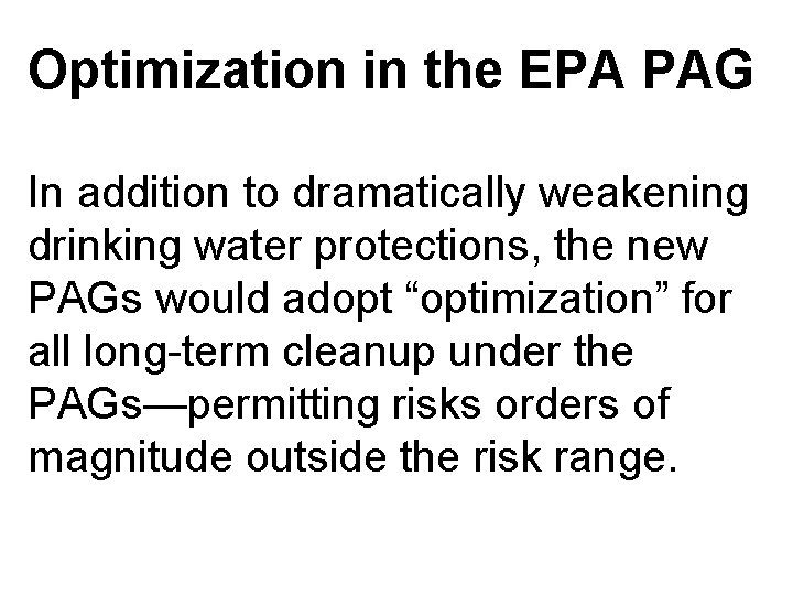 Optimization in the EPA PAG In addition to dramatically weakening drinking water protections, the