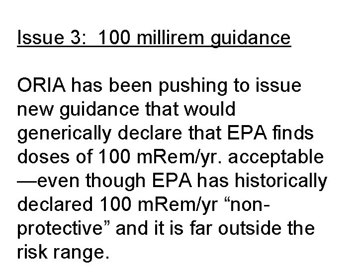 Issue 3: 100 millirem guidance ORIA has been pushing to issue new guidance that