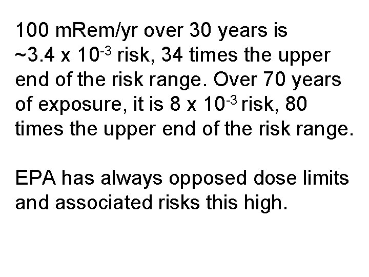 100 m. Rem/yr over 30 years is ~3. 4 x 10 -3 risk, 34