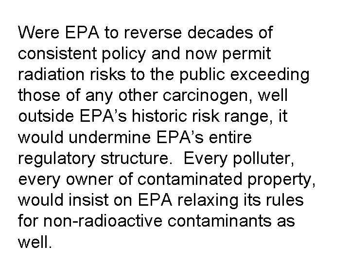 Were EPA to reverse decades of consistent policy and now permit radiation risks to