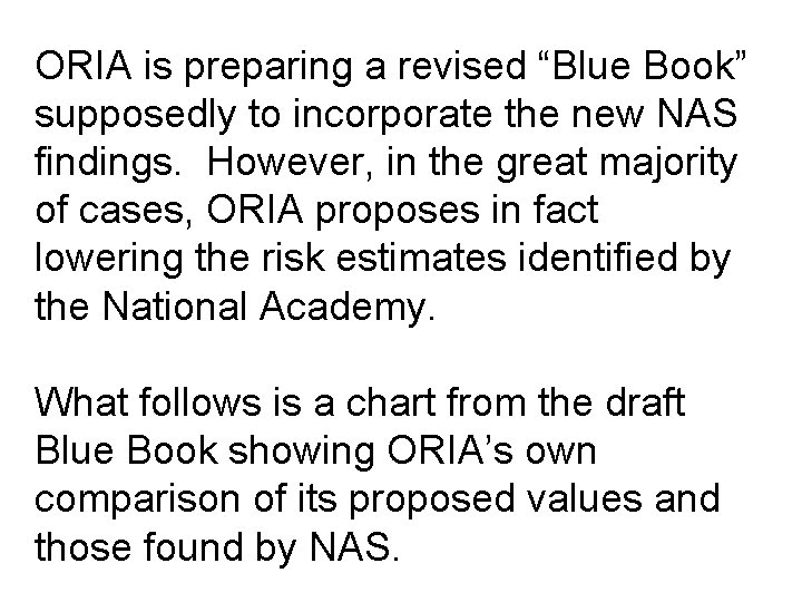 ORIA is preparing a revised “Blue Book” supposedly to incorporate the new NAS findings.