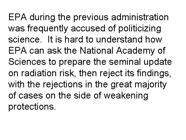 EPA during the previous administration was frequently accused of politicizing science. It is hard