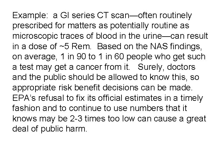 Example: a GI series CT scan—often routinely prescribed for matters as potentially routine as