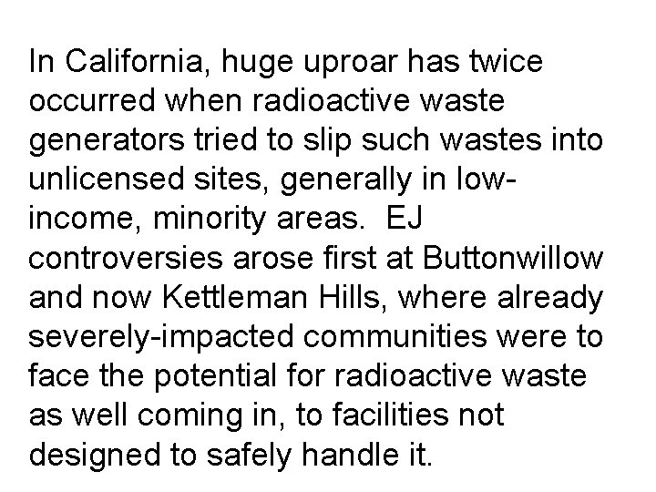 In California, huge uproar has twice occurred when radioactive waste generators tried to slip