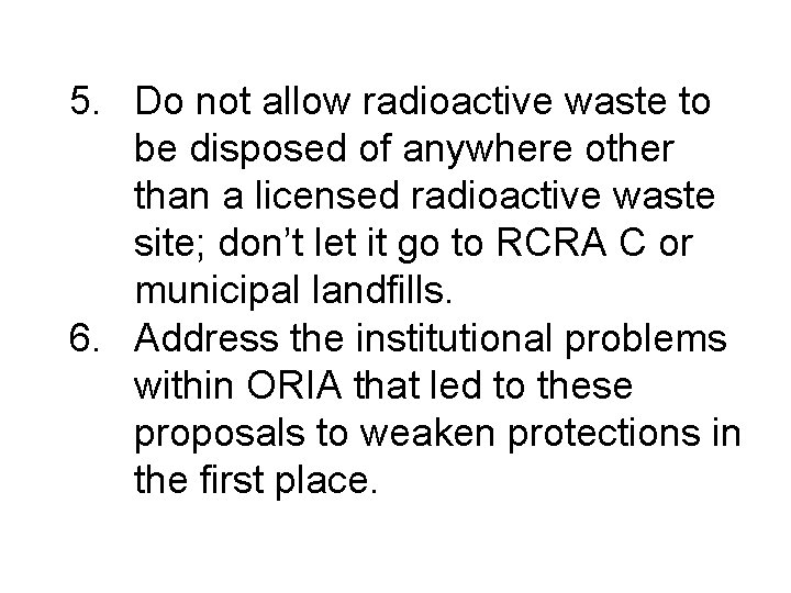 5. Do not allow radioactive waste to be disposed of anywhere other than a