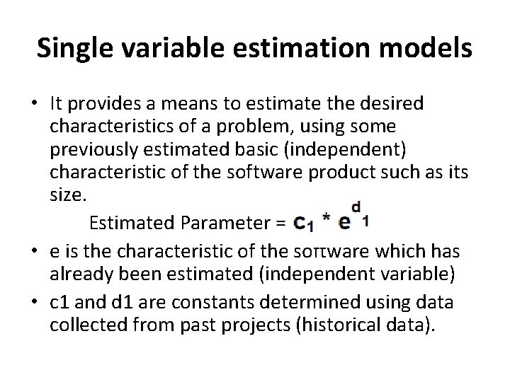 Single variable estimation models • It provides a means to estimate the desired characteristics