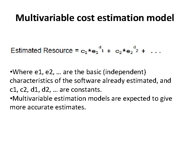 Multivariable cost estimation model • Where e 1, e 2, … are the basic