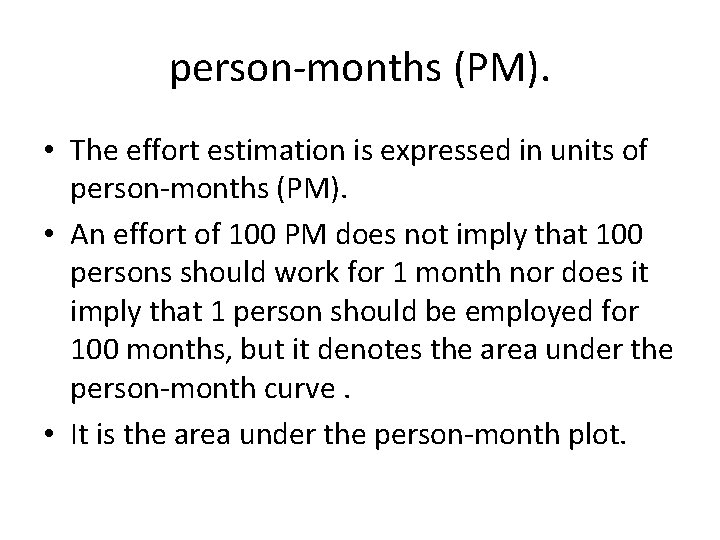person-months (PM). • The effort estimation is expressed in units of person-months (PM). •