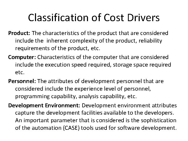 Classification of Cost Drivers Product: The characteristics of the product that are considered include