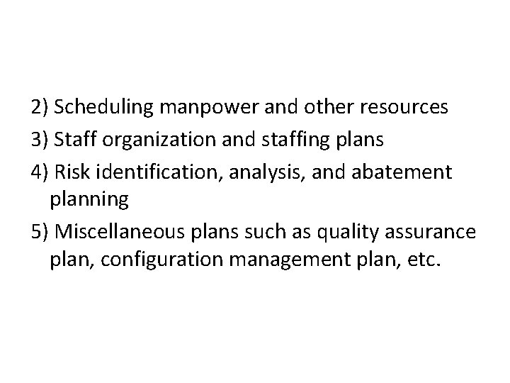 2) Scheduling manpower and other resources 3) Staff organization and staffing plans 4) Risk