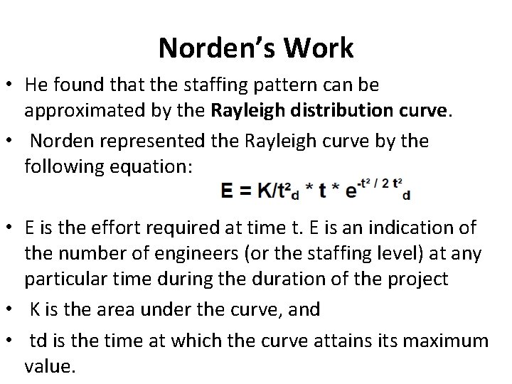 Norden’s Work • He found that the staffing pattern can be approximated by the