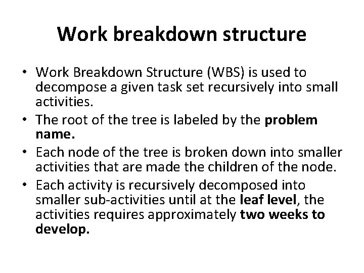 Work breakdown structure • Work Breakdown Structure (WBS) is used to decompose a given