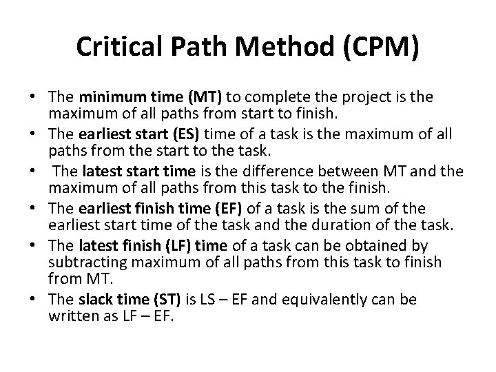 Critical Path Method (CPM) • The minimum time (MT) to complete the project is