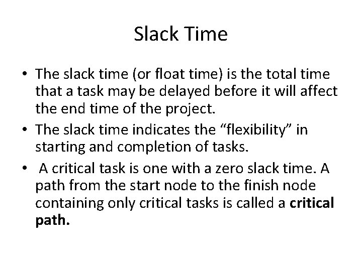 Slack Time • The slack time (or float time) is the total time that