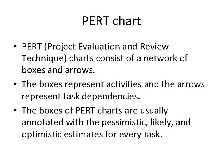 PERT chart • PERT (Project Evaluation and Review Technique) charts consist of a network