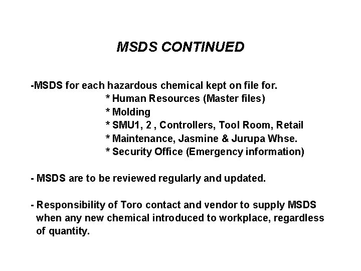 MSDS CONTINUED -MSDS for each hazardous chemical kept on file for. * Human Resources
