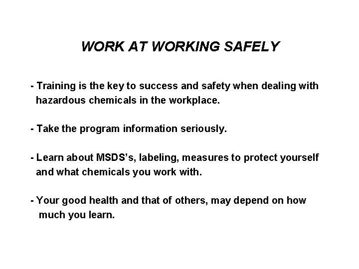 WORK AT WORKING SAFELY - Training is the key to success and safety when