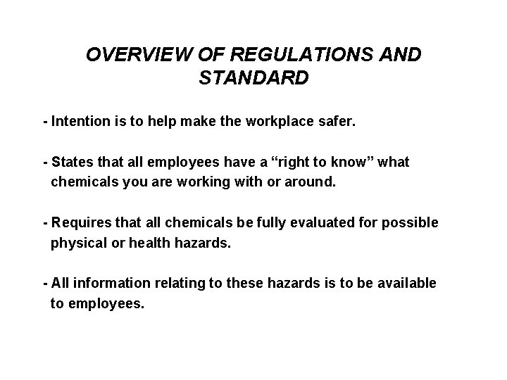 OVERVIEW OF REGULATIONS AND STANDARD - Intention is to help make the workplace safer.